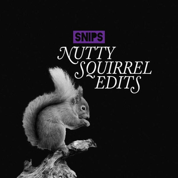Snips - Nutty Squirrel Edits 7" Vinyl