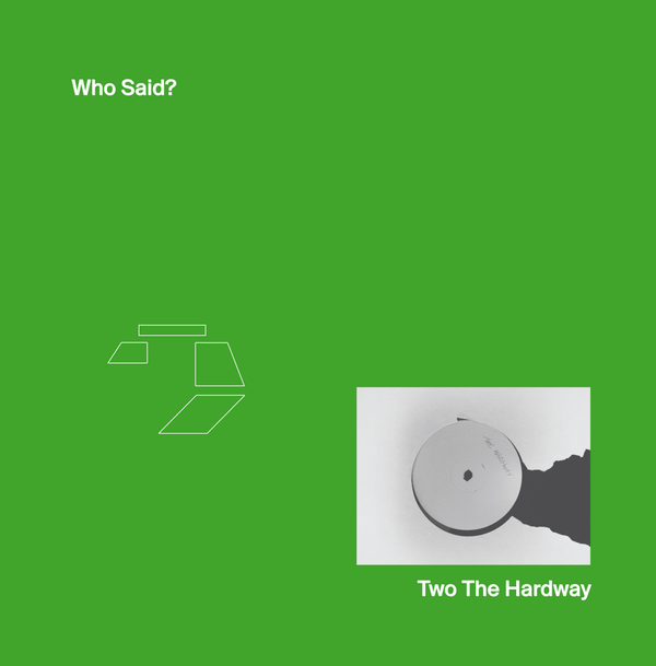 Two The Hardway - 'Who Said?' Vinyl Vinyl
