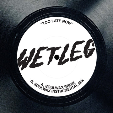 Wet Leg - Too Late Now (Soulwax Remix) - Artists Wet Leg Soulwax Genre Leftfield, Techno Release Date 1 Nov 2022 Cat No. SWRMXWL Format 12
