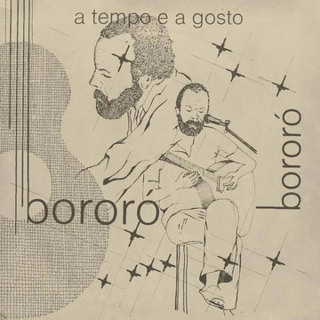 Bororó - A Tempo e a Gosto - Artists Bororó Style MPB Release Date 5 Apr 2024 Cat No. NOAJ74 Format 7