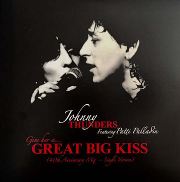 Johnny Thunders Featuring Patti Palladin : Give Her A... Great Big Kiss (7