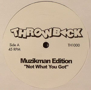Muzikman Edition : Not What You Got / Da Love (12")