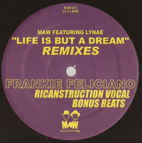 MAW* Featuring Lynae : Life Is But A Dream (Frankie Feliciano Remixes) (12") - Vinyl Record