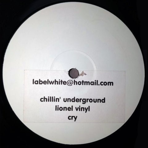 Various : Chillin' Underground / Lionel Vinyl / Cry (12", Unofficial, W/Lbl) - Vinyl Record