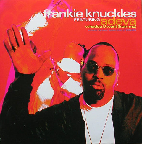 Frankie Knuckles Featuring Adeva : Whadda U Want (From Me) (12") - Vinyl Record