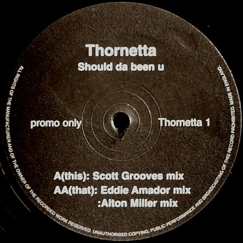 Thornetta* : Should Da Been U (12", Promo) - Vinyl Record