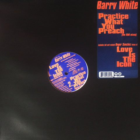 Barry White : Practice What You Preach (The R&B Mixes) / Love Is The Icon (Roger Sanchez Mixes) (12") - Vinyl Record