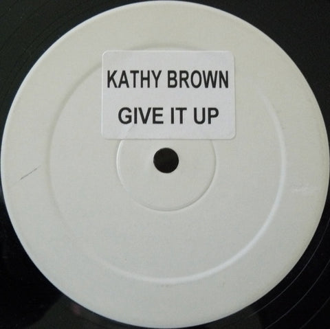 Kathy Brown : Give It Up (12", S/Sided, W/Lbl, Sti) - Vinyl Record