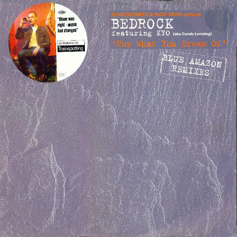 John Digweed & Nick Muir Presents Bedrock Featuring KYO : For What You Dream Of (Blue Amazon Remixes) (12") - Vinyl Record