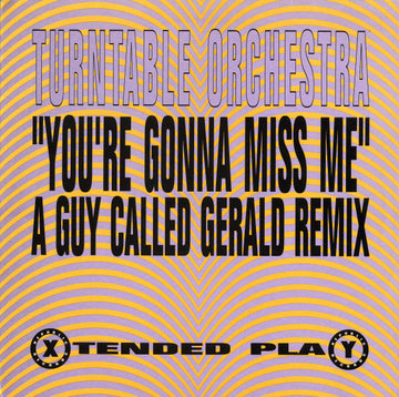 Turntable Orchestra : You're Gonna Miss Me (A Guy Called Gerald Remix) (12