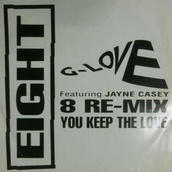 G-Love (2) Featuring Jayne Casey : You Keep The Love (8 Re-Mix) (12