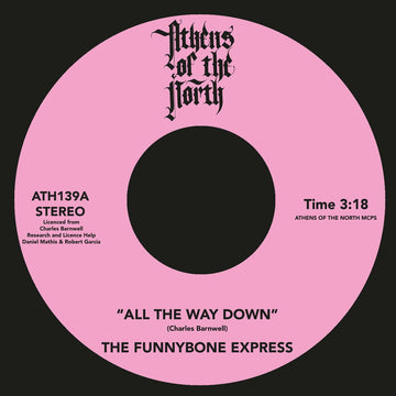 The Funnybone Express - All The Way Down - Artists The Funnybone Express Genre Funk, Reissue Release Date 26 Jan 2024 Cat No. ATH139 Format 7