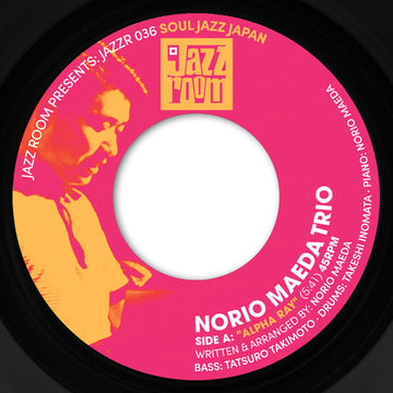 Norio Maeda Trio & Terumasa Hino Quintet - Alpha Ray - Artists Norio Maeda Trio & Terumasa Hino Quintet Style Soul-Jazz Release Date 7 Jun 2024 Cat No. JAZZR036 Format 7