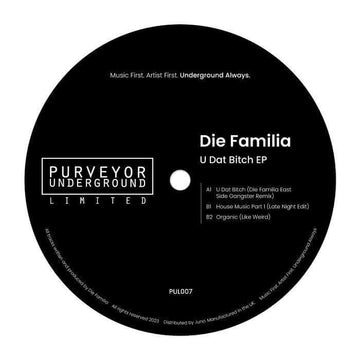 Die Familia - U Dat Bitch EP - Artists Die Familia Genre Garage House, Deep House Release Date 15 Dec 2023 Cat No. PUL 007 Format 12