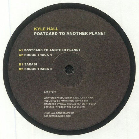 Kyle Hall - Postcard To Another Planet - Artists Kyle Hall Genre Detroit House, Deep House Release Date 30 Oct 2023 Cat No. FTC 09 Format 12" Vinyl - Forget The Clock - Forget The Clock - Forget The Clock - Forget The Clock - Vinyl Record
