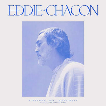 Eddie Chacon - Pleasure, Joy and Happiness - Artists Eddie Chacon Genre Soul Release Date 14 Jan 2022 Cat No. DE002 Format 12