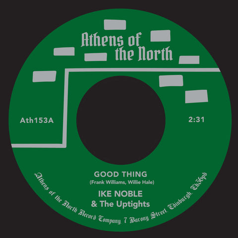 Ike Noble & The Uptights - Good Thing - Artists Ike Noble & The Uptights Style Soul Release Date 24 May 2024 Cat No. ATH153 Format 7" Vinyl - Ike Noble & The Uptights - Good Thing - Athens of the North - Athens of the North - Vinyl Record