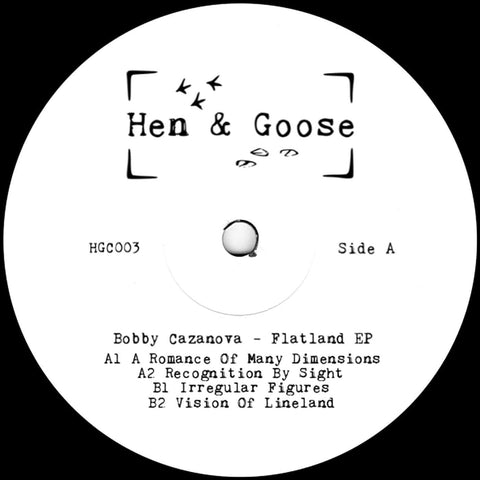 Bobby Cazanova - Flatland - Artists Bobby Cazanova Genre Deep House, Breaks Release Date 1 Jan 2020 Cat No. HGC003 Format 12" Vinyl - Hen & Goose - Hen & Goose - Hen & Goose - Hen & Goose - Vinyl Record