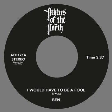 Ben White - I Would Have To Be A Fool - Artists Ben White Genre Disco, Reissue Release Date 26 Jan 2024 Cat No. ATH171 Format 7