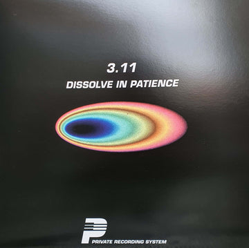 3.11 - Dissolve In Patience - Artists 3.11 Genre Ambient Release Date 24 Nov 2023 Cat No. PRS011 Format 12