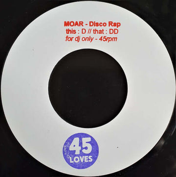 Moar - Disco Rap - Artists Moar Genre Disco, Rap, Edits Release Date 1 Jan 2020 Cat No. 45L-D Format 7