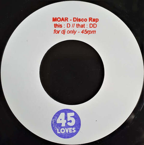 Moar - Disco Rap - Artists Moar Genre Disco, Rap, Edits Release Date 1 Jan 2020 Cat No. 45L-D Format 7" Vinyl - 45 Loves - Vinyl Record