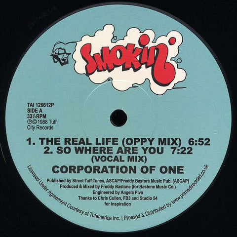 Corporation Of One - The Real Life / So Where Are You - Artists Corporation Of One Genre House, Freestyle Release Date 1 Jan 2020 Cat No. TAI126612P Format 12" Vinyl - Smokin - Smokin - Smokin - Smokin - Vinyl Record