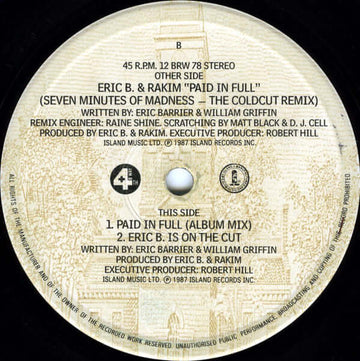 Eric B. & Rakim - Paid In Full (Seven Minutes Of Madness - The Coldcut Remix) - Artists Eric B. & Rakim Genre Hip-Hop Release Date 1 Jan 1987 Cat No. 12 BRW 78 Format 12