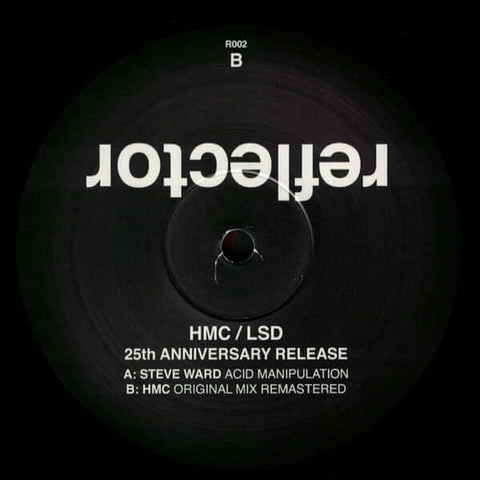 HMC - LSD (25th Anniversary Release) - Artists HMC Genre Techno, Reissue Release Date 1 Jan 2021 Cat No. R002 Format 12" Vinyl - Reflector Records - Reflector Records - Reflector Records - Reflector Records - Vinyl Record