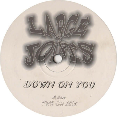 Large Joints - Down On You - Artists Large Joints Genre UK Garage Release Date 1 Jan 1998 Cat No. RAIN1 Format 12" Vinyl - Large Joints - Large Joints - Large Joints - Large Joints - Vinyl Record