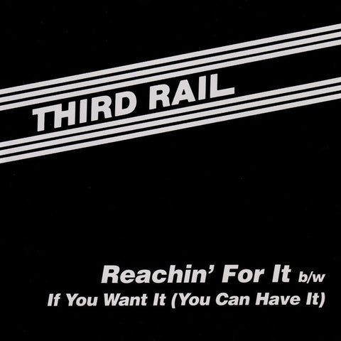 サード・レール - Reachin' For It b/w If You Want It (You Can Have It) - Vinyl Record