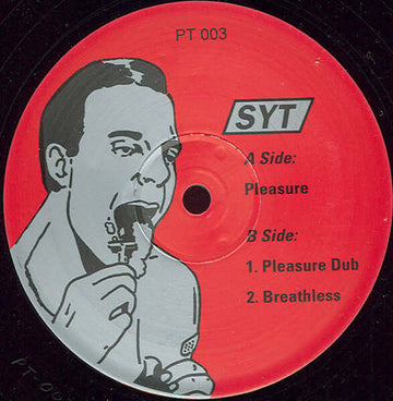 SYT - Pleasure - Artists SYT Genre House, Breaks Release Date 2 Nov 1992 Cat No. PT 003 Format 12