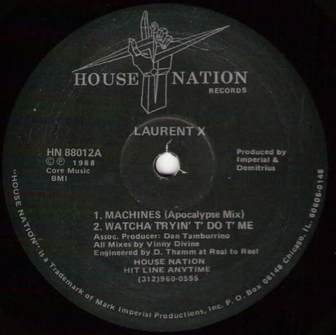 Laurent X - Machines - Artists Laurent X Genre Acid House, Techno Release Date 1 May 1988 Cat No. HN 88012 Format 12" Vinyl - House Nation Records - House Nation Records - House Nation Records - House Nation Records - Vinyl Record