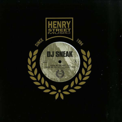 DJ Sneak - Show Me The Way - Artists DJ Sneak Genre House, Reissue Release Date 1 Jan 2014 Cat No. HS 1402 Format 12" Vinyl - Henry Street Music - Henry Street Music - Henry Street Music - Henry Street Music - Vinyl Record