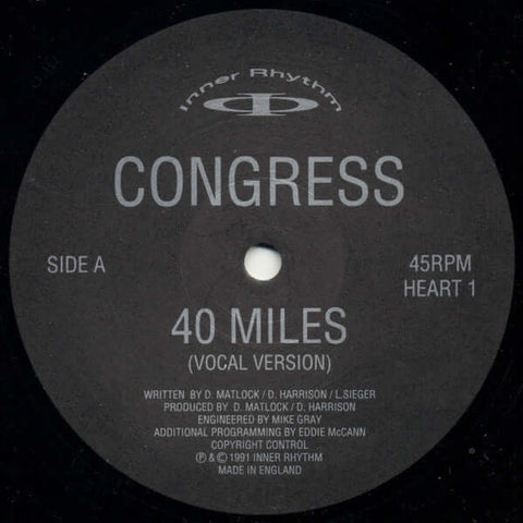 Congress - 40 Miles / Better Grooves - Artists Congress Genre House, Hardcore, Rave Release Date 1 Jan 1991 Cat No. heart 01 Format 12" Vinyl - Inner Rhythm - Inner Rhythm - Inner Rhythm - Inner Rhythm - Vinyl Record