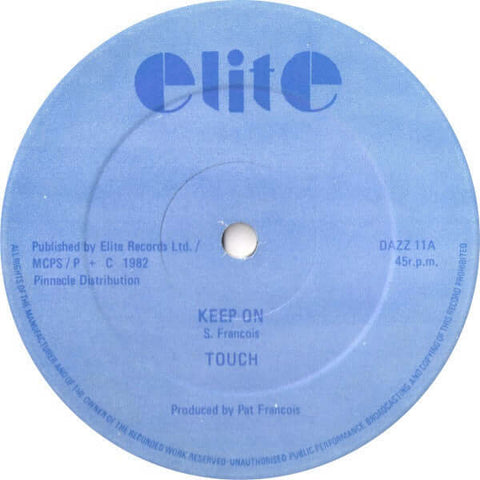Touch - Keep On - Artists Touch Genre Disco Release Date 1 Jan 1982 Cat No. DAZZ 11 Format 12" Vinyl - Elite - Elite - Elite - Elite - Vinyl Record