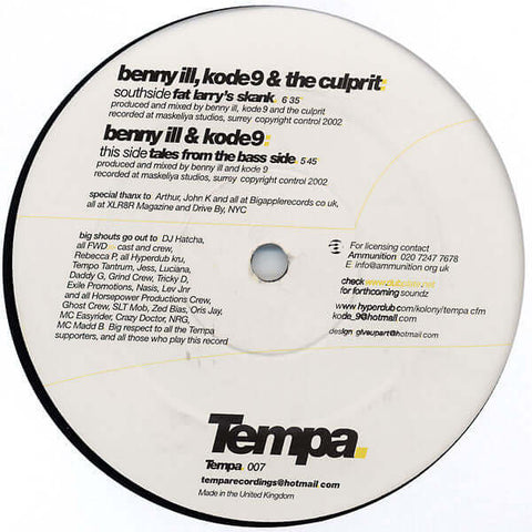 Benny Ill, Kode9 & The Culprit ‎- Fat Larry's Skank / Tales From The Bass Side - Artists Benny Ill, Kode9 & The Culprit Genre UK Garage Release Date 1 Jan 2002 Cat No. TEMPA 007 Format 12" Vinyl - Tempa - Tempa - Tempa - Tempa - Vinyl Record