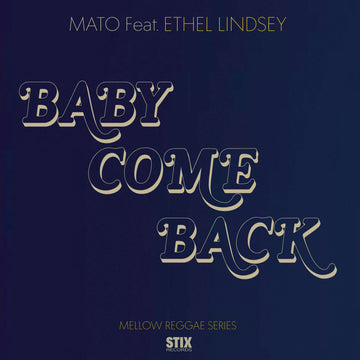 Mato Feat. Ethel Lindsey - Baby Come Back - Artists Mato Feat. Ethel Lindsey Genre Reggae, Cover Release Date 24 Nov 2023 Cat No. STIX061 Format 7