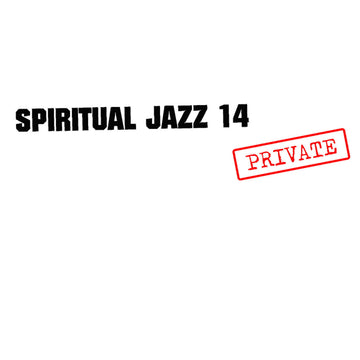 Various - Spiritual Jazz 14: PRIVATE Artists Various Genre Smooth Jazz Release Date 1 Jan 2023 Cat No. JMANLP137 Format 12