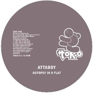 Attaboy - Autopsy In B Flat / Kookaburra - Artists Attaboy Style Tech House Release Date 26 Apr 2024 Cat No. TOKO9 Format 12