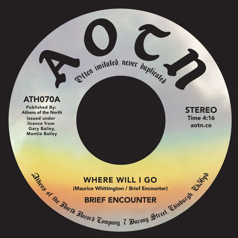 Brief Encounter - Where Will I Go - Artists Brief Encounter Genre Soul, Disco Release Date 1 Jan 2018 Cat No. ATH070 Format 7" Vinyl - Athens Of The North - Athens Of The North - Athens Of The North - Athens Of The North - Vinyl Record