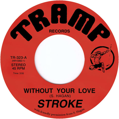 Stroke - Without Your Love - Artists Stroke Genre Modern Soul, Reissue Release Date 24 Nov 2023 Cat No. TR323 Format 7" Vinyl - Tramp Records - Tramp Records - Tramp Records - Tramp Records - Vinyl Record