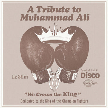 Le Stim - A Tribute To Muhammad Ali (We Crown The King) - Artists Le Stim Genre Disco, Reissue Release Date 1 Jan 2018 Cat No. MEL13 Format 12