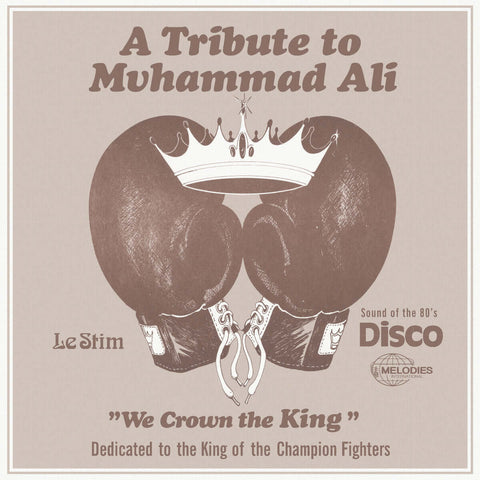 Le Stim - A Tribute To Muhammad Ali (We Crown The King) - Artists Le Stim Genre Disco, Reissue Release Date 1 Jan 2018 Cat No. MEL13 Format 12" Vinyl - Melodies International - Melodies International - Melodies International - Melodies International - Vinyl Record