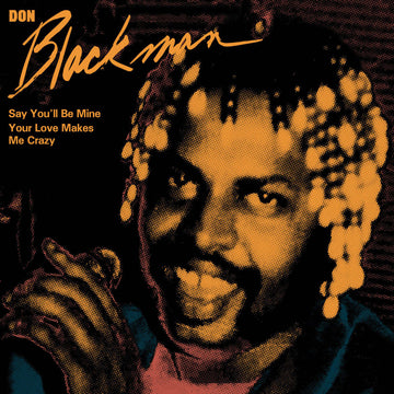 Don Blackman - Say You'll Be Mine - Artists Don Blackman Genre Boogie, Jazz-Funk, Soul Release Date 1 Jan 2023 Cat No. MRB7211 Format 7