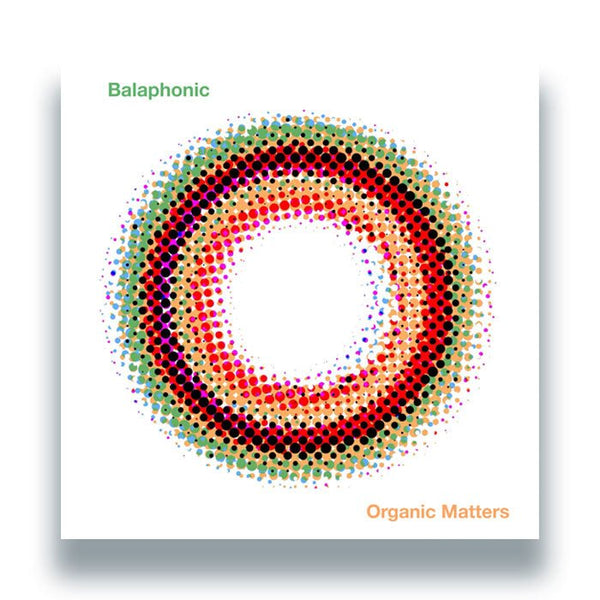 Balaphonic - Organic Matters Vinyl