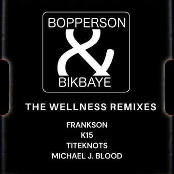 Bopperson & Bikbaye - The Wellness Remixes Vinyl Vinly Record