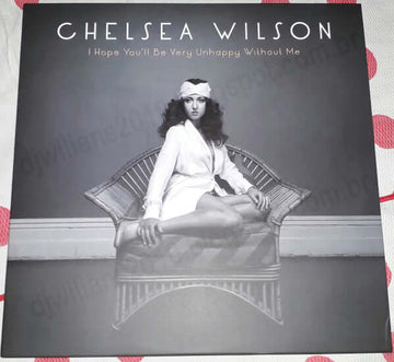 Chelsea Wilson - I Hope You'll Be Very Unhappy Without Me Vinyl Vinly Record