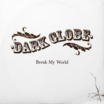 Dark Globe - Break My World Vinyl Vinly Record