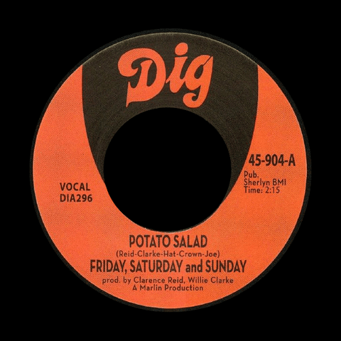 Friday, Saturday And Sunday - Potato Salad / There Must Be Something Dig - Artists Friday, Saturday And Sunday Style Soul, Funk Release Date 1 Jan 2016 Cat No. DIA296 Format 7" Vinyl - Dig - Dig - Dig - Dig - Vinyl Record